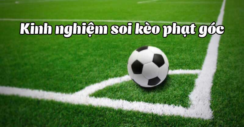 Soi Kèo Phạt Góc Là Gì?
